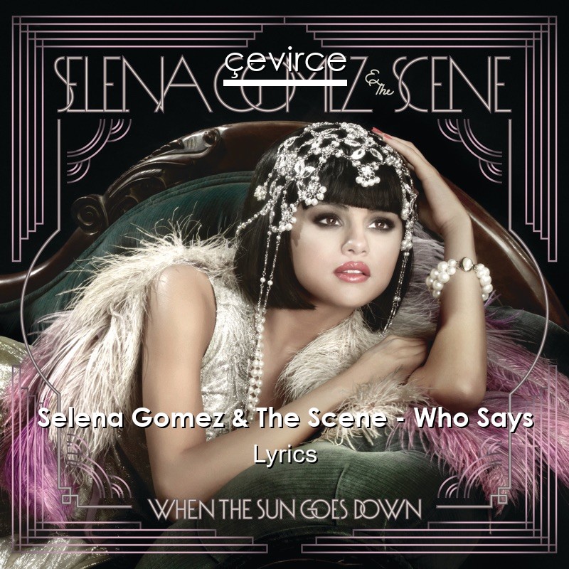 Selena Gomez & The Scene – Who Says Lyrics