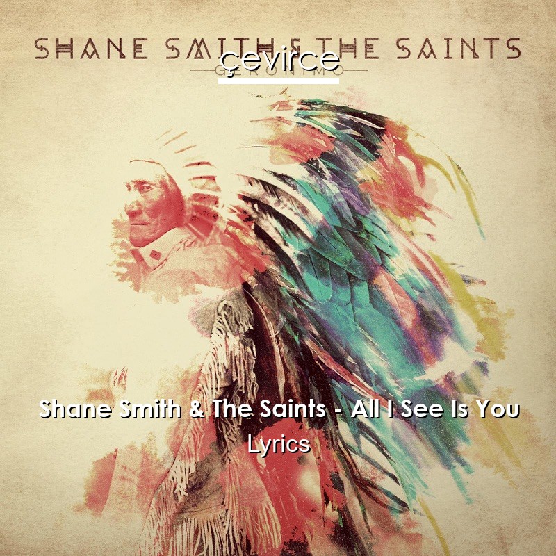 Shane Smith & The Saints – All I See Is You Lyrics