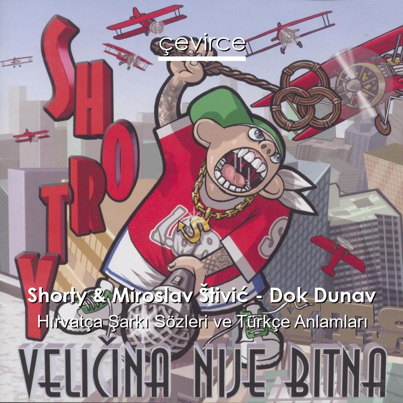 Shorty & Miroslav Štivić – Dok Dunav Hırvatça Şarkı Sözleri Türkçe Anlamları