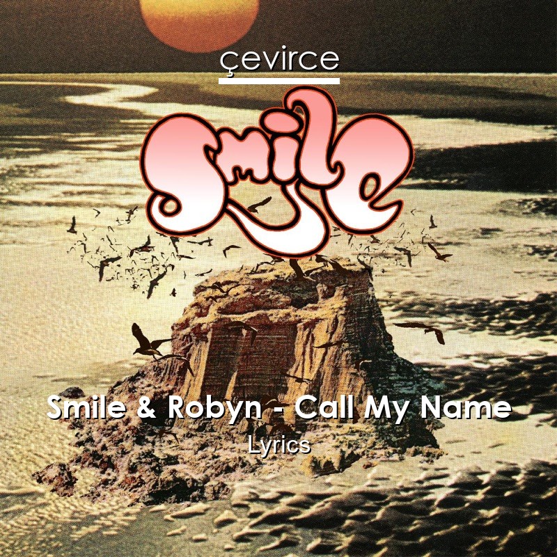 Smile & Robyn – Call My Name Lyrics