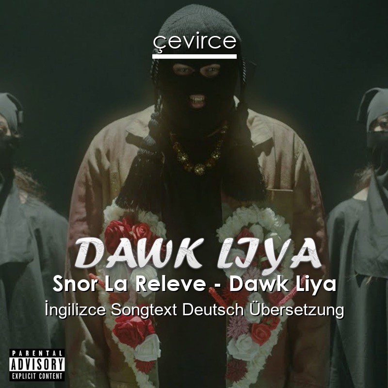 Snor La Releve – Dawk Liya  Songtext Deutsch Übersetzung