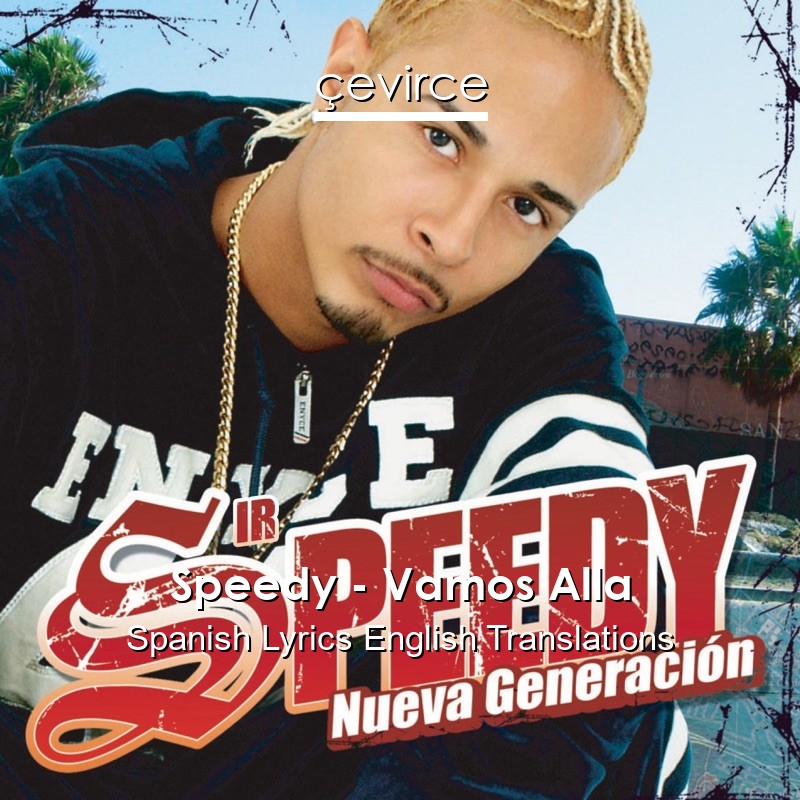 Speedy – Vamos Alla Spanish Lyrics English Translations
