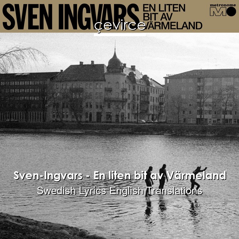 Sven-Ingvars – En liten bit av Värmeland Swedish Lyrics English Translations