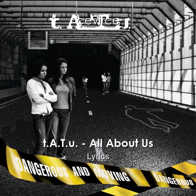 t.A.T.u. – All About Us Lyrics