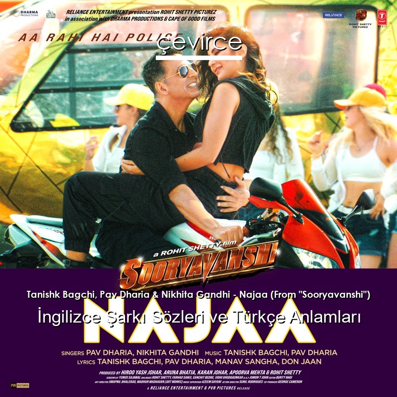 Tanishk Bagchi, Pav Dharia & Nikhita Gandhi – Najaa (From “Sooryavanshi”) Şarkı Sözleri Türkçe Anlamları