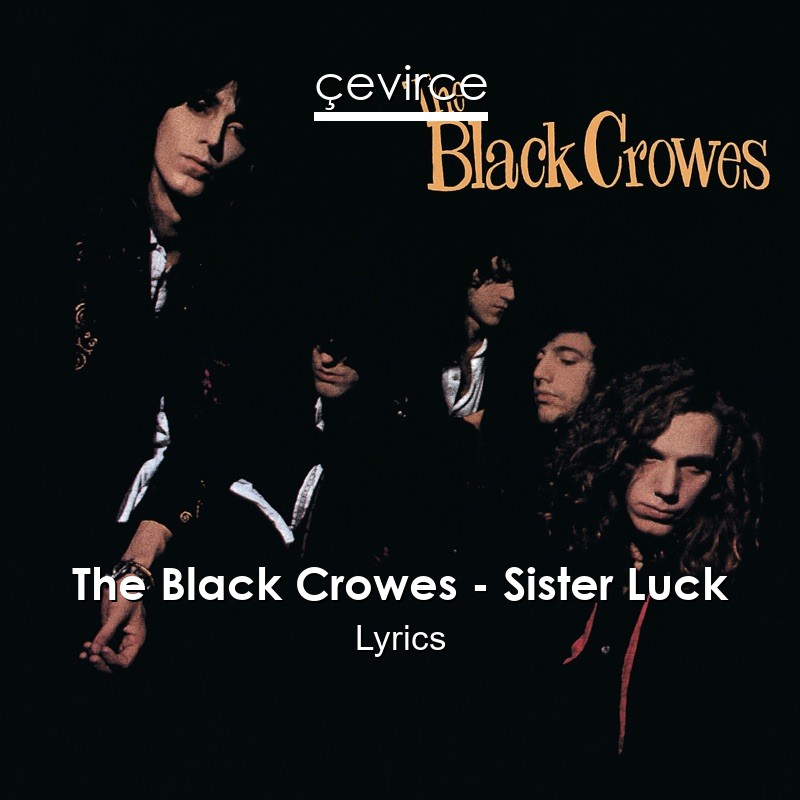 The Black Crowes – Sister Luck Lyrics