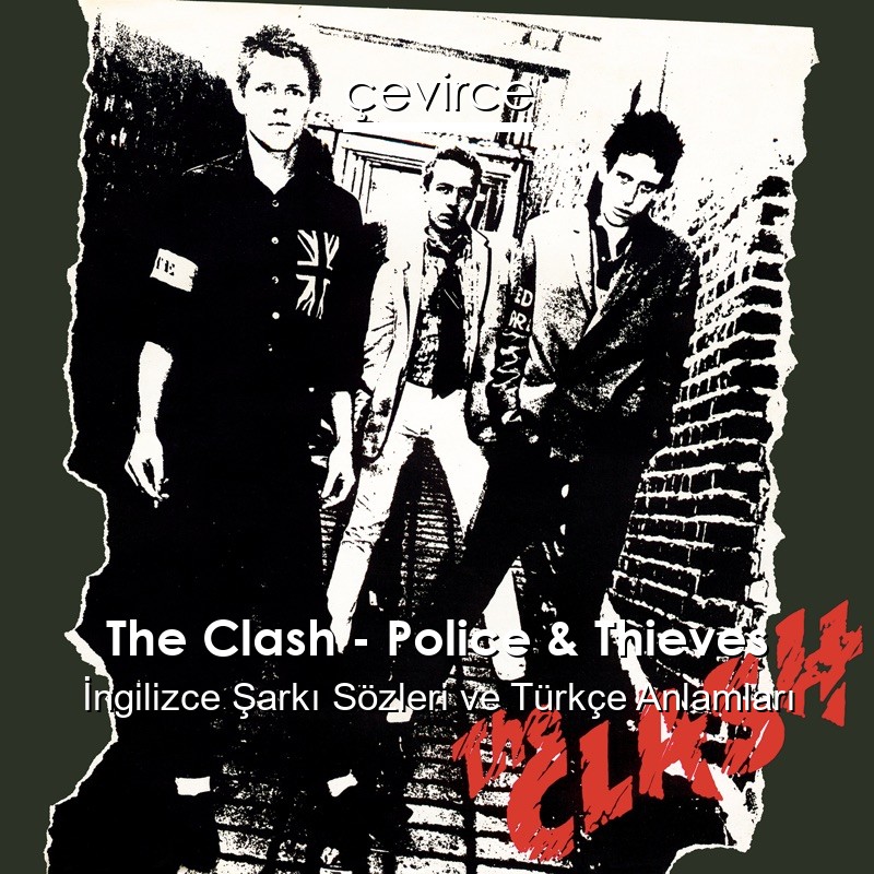 The Clash – Police & Thieves İngilizce Şarkı Sözleri Türkçe Anlamları