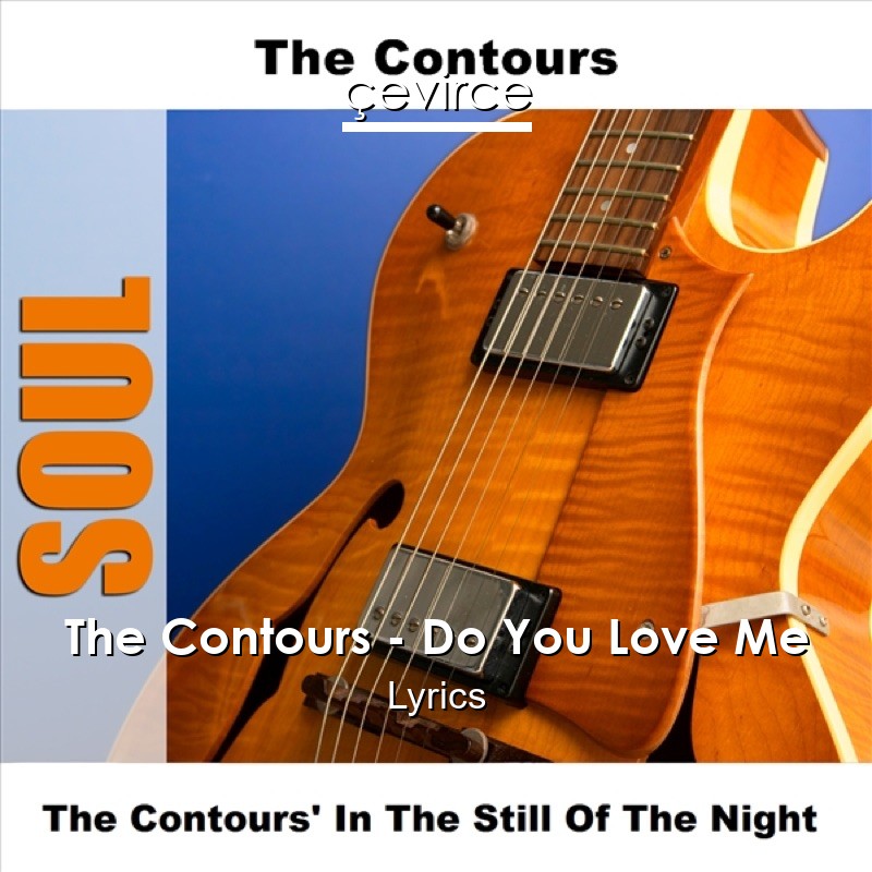 The Contours – Do You Love Me Lyrics