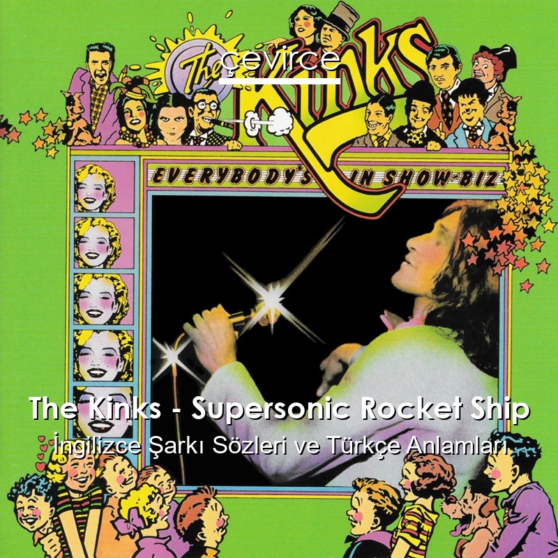 The Kinks – Supersonic Rocket Ship İngilizce Şarkı Sözleri Türkçe Anlamları