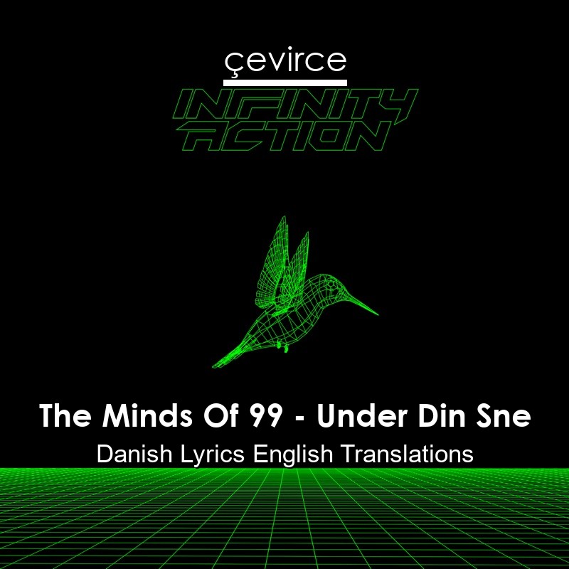 The Minds Of 99 – Under Din Sne Danish Lyrics English Translations
