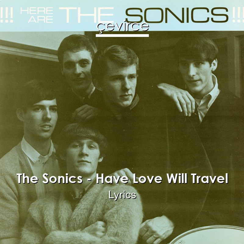 The Sonics – Have Love Will Travel Lyrics