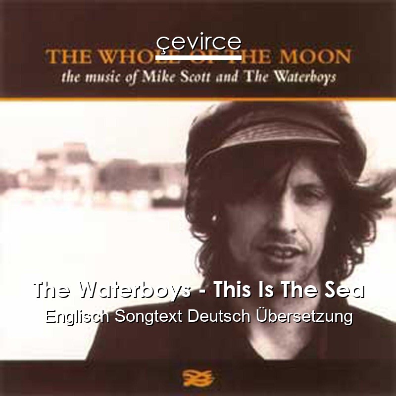 The Waterboys – This Is The Sea Englisch Songtext Deutsch Übersetzung