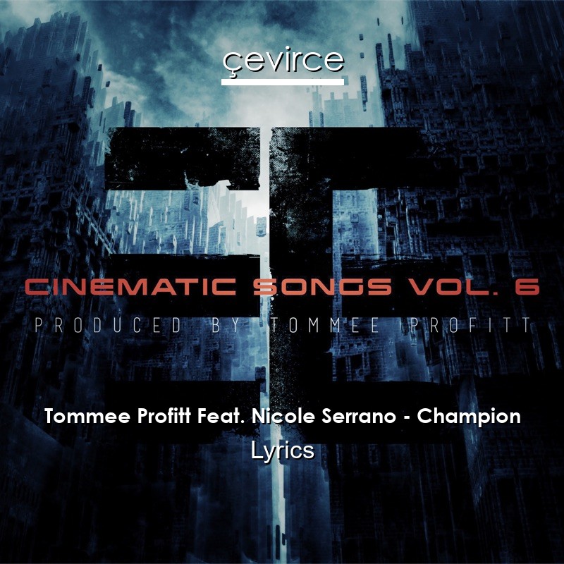 Tommee Profitt Feat. Nicole Serrano – Champion Lyrics