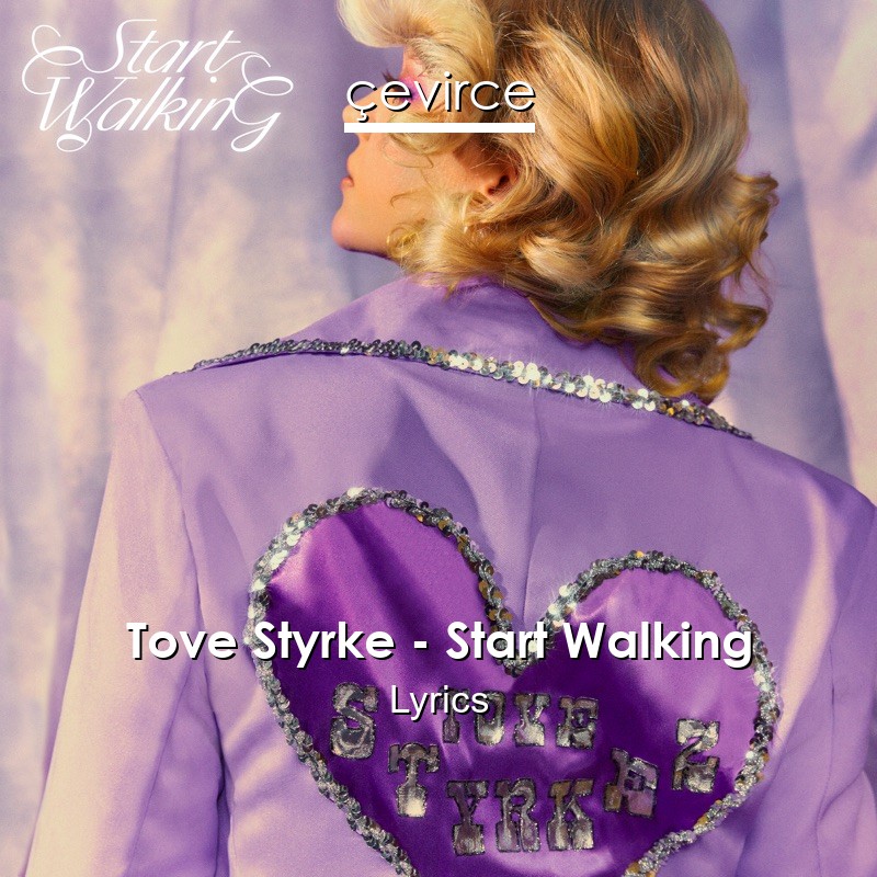 Tove Styrke – Start Walking Lyrics