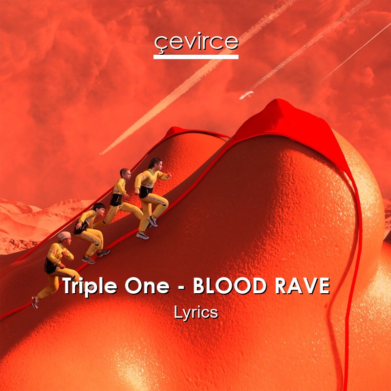 Triple One – BLOOD RAVE Lyrics