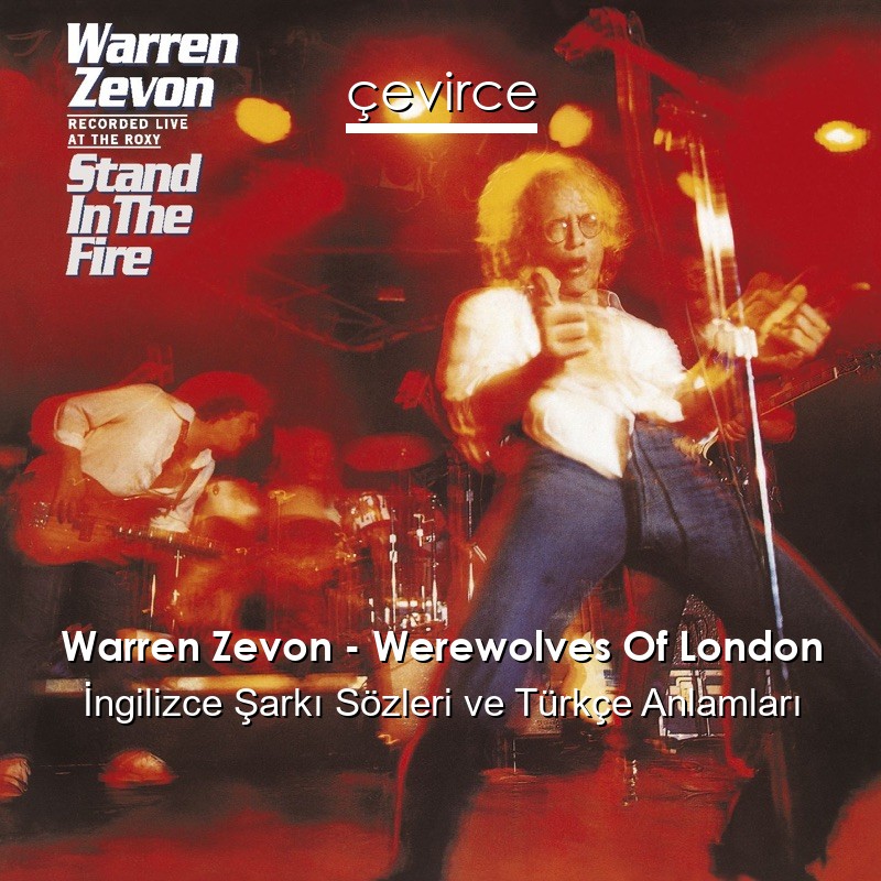 Warren Zevon – Werewolves Of London İngilizce Şarkı Sözleri Türkçe Anlamları