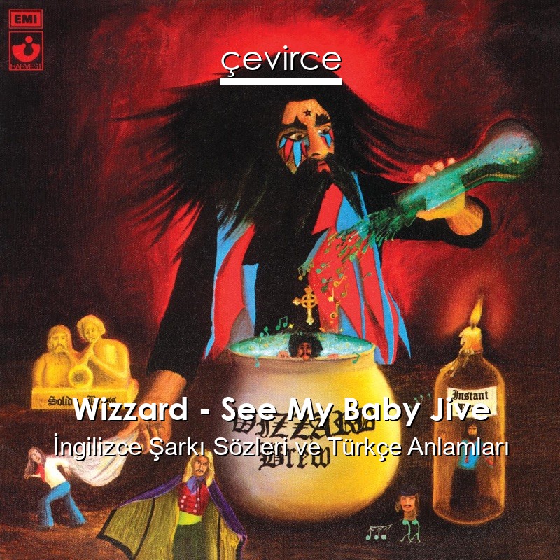 Wizzard – See My Baby Jive İngilizce Şarkı Sözleri Türkçe Anlamları