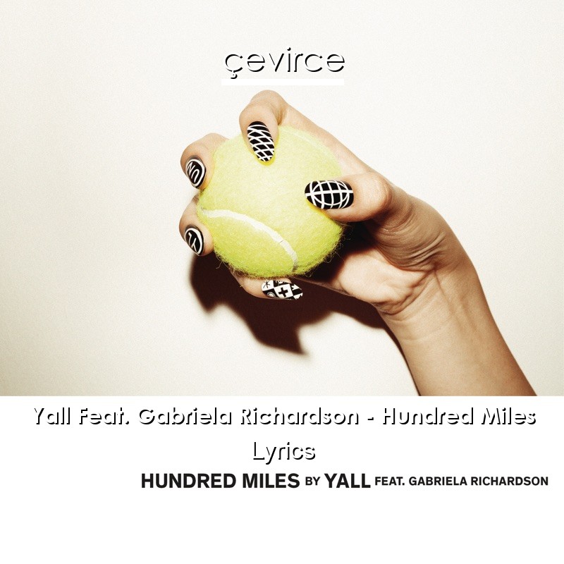 Yall Feat. Gabriela Richardson – Hundred Miles Lyrics