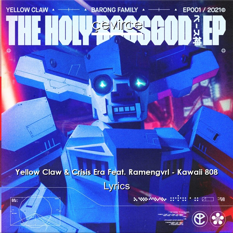 Yellow Claw & Crisis Era Feat. Ramengvrl – Kawaii 808 Lyrics