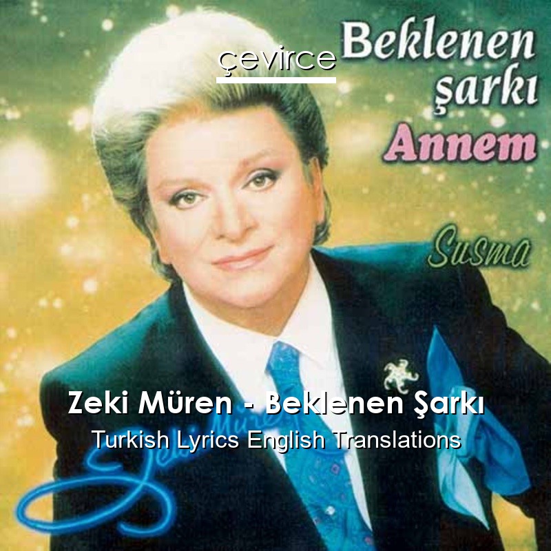 Zeki Müren – Beklenen Şarkı Turkish Lyrics English Translations