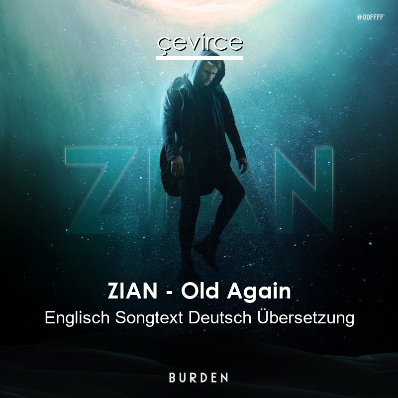 ZIAN – Old Again Englisch Songtext Deutsch Übersetzung