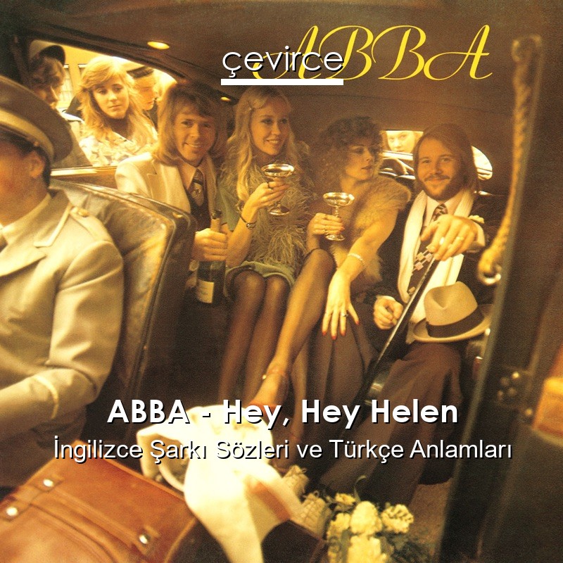 ABBA – Hey, Hey Helen İngilizce Şarkı Sözleri Türkçe Anlamları