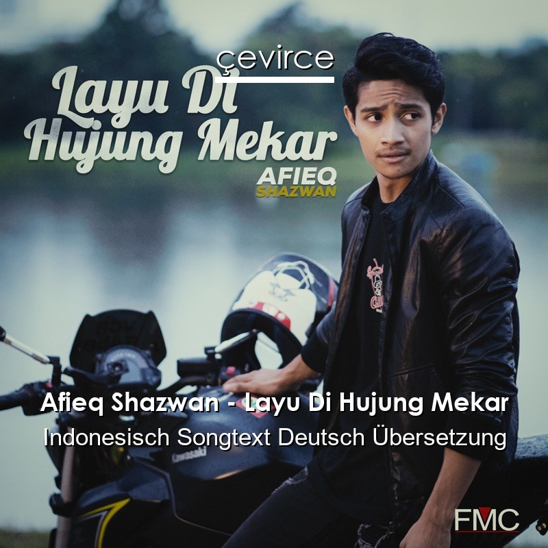 Afieq Shazwan – Layu Di Hujung Mekar Indonesisch Songtext Deutsch Übersetzung