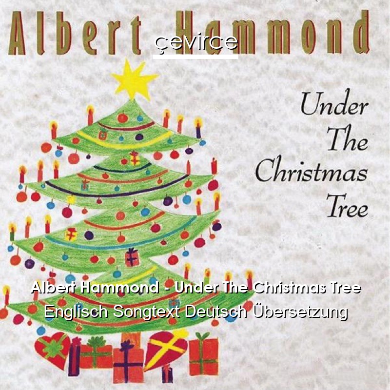 Albert Hammond – Under The Christmas Tree Englisch Songtext Deutsch Übersetzung