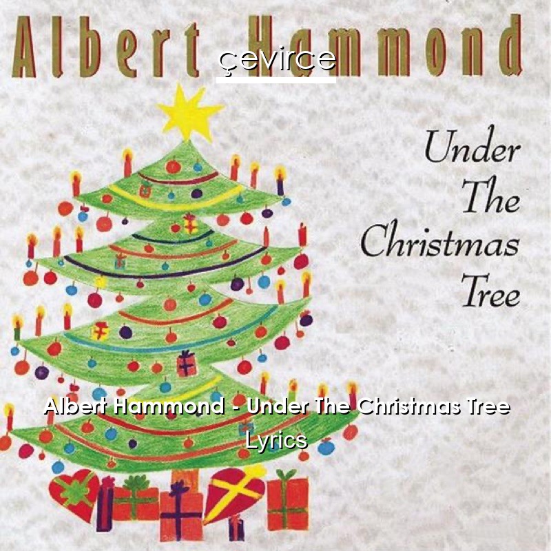 Albert Hammond – Under The Christmas Tree Lyrics