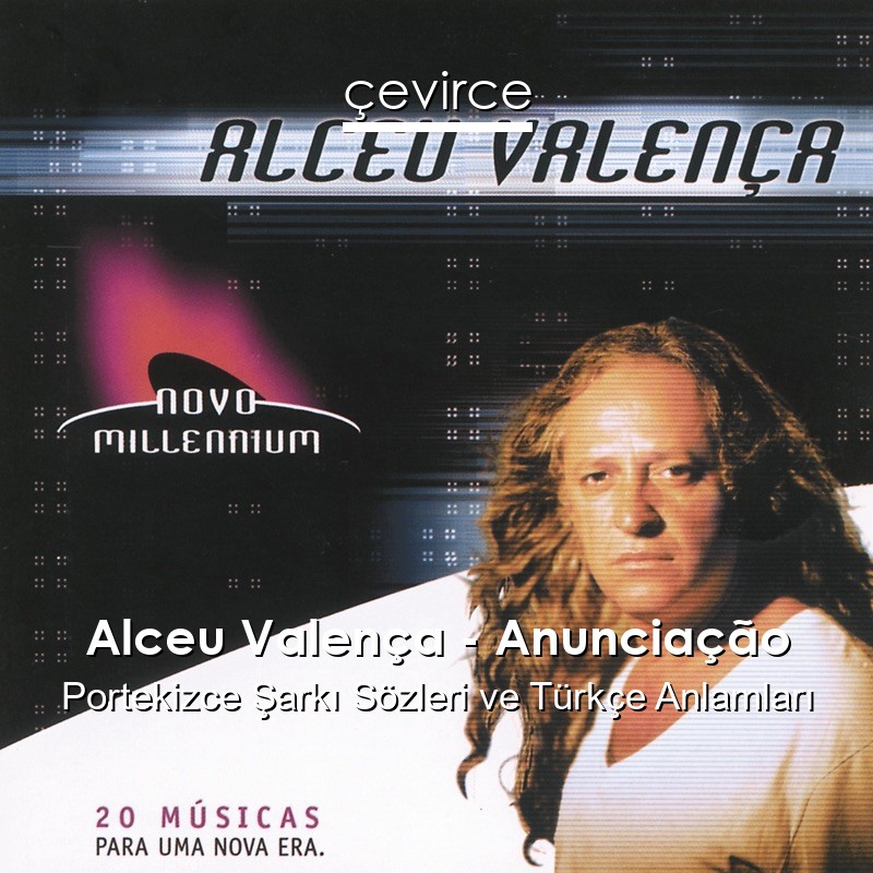 Alceu Valença – Anunciação Portekizce Şarkı Sözleri Türkçe Anlamları