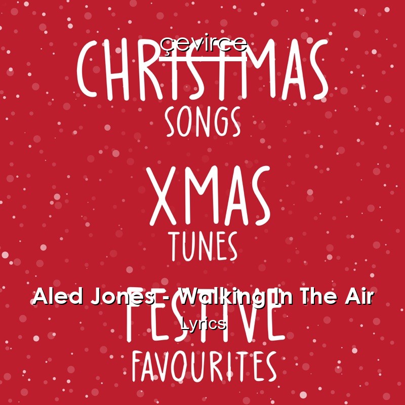 Aled Jones – Walking In The Air Lyrics