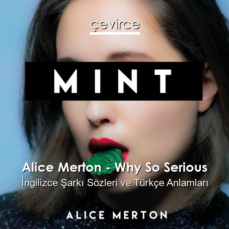 Alice Merton – Why So Serious İngilizce Şarkı Sözleri Türkçe Anlamları