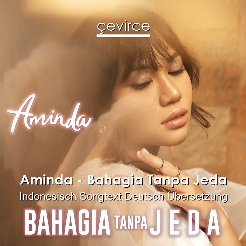 Aminda – Bahagia Tanpa Jeda Indonesisch Songtext Deutsch Übersetzung