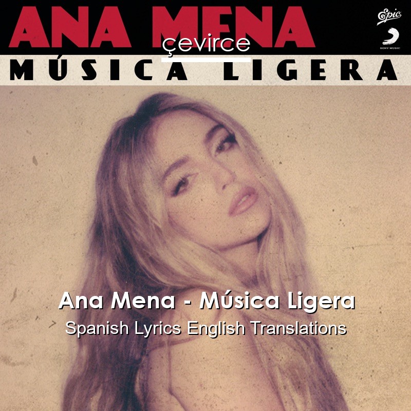 Ana Mena – Música Ligera Spanish Lyrics English Translations