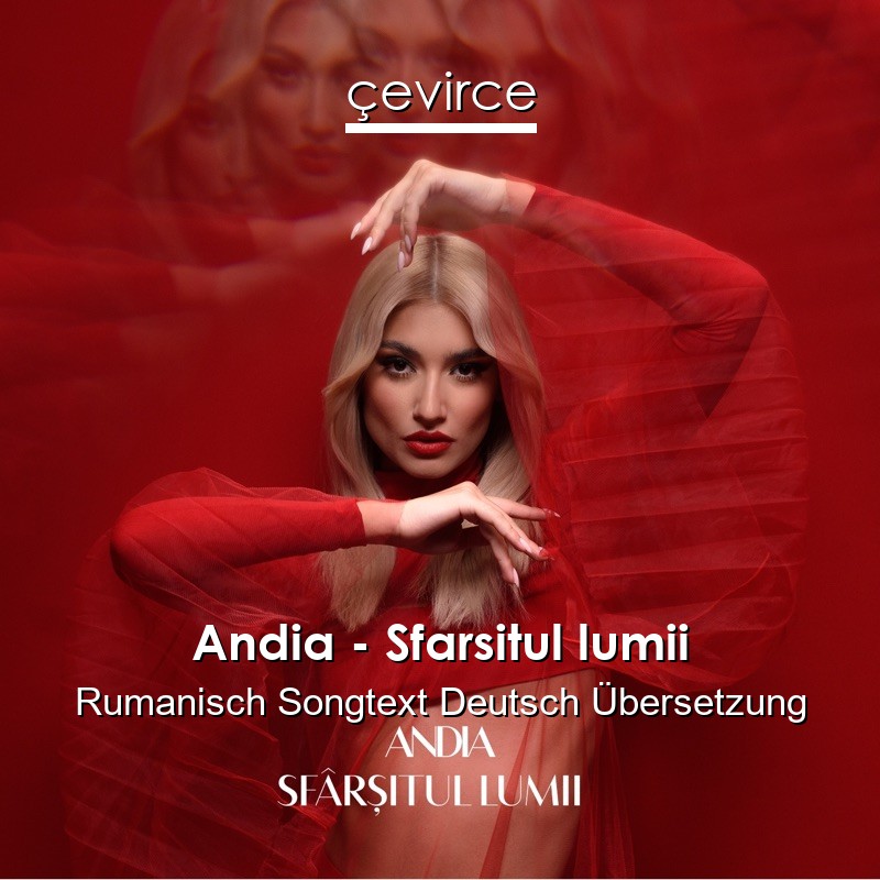 Andia – Sfarsitul lumii Rumanisch Songtext Deutsch Übersetzung
