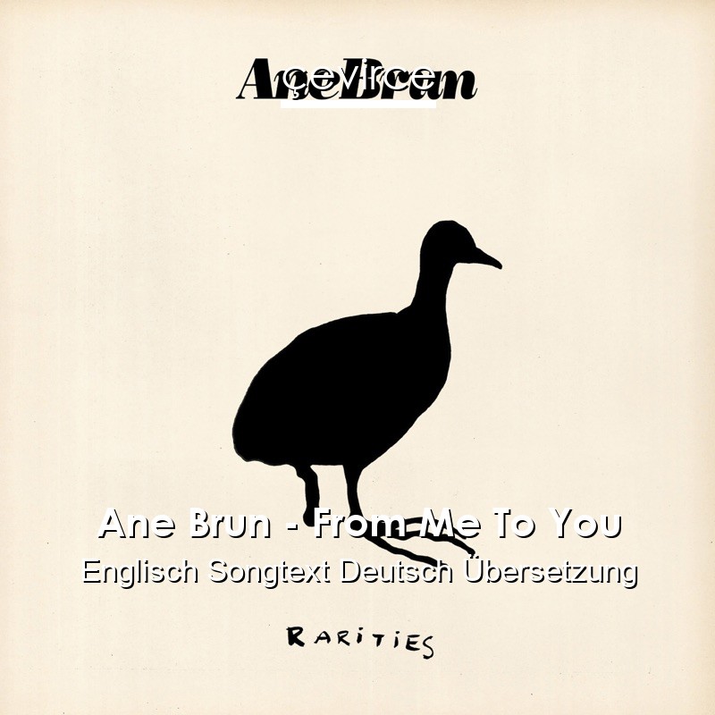 Ane Brun – From Me To You Englisch Songtext Deutsch Übersetzung