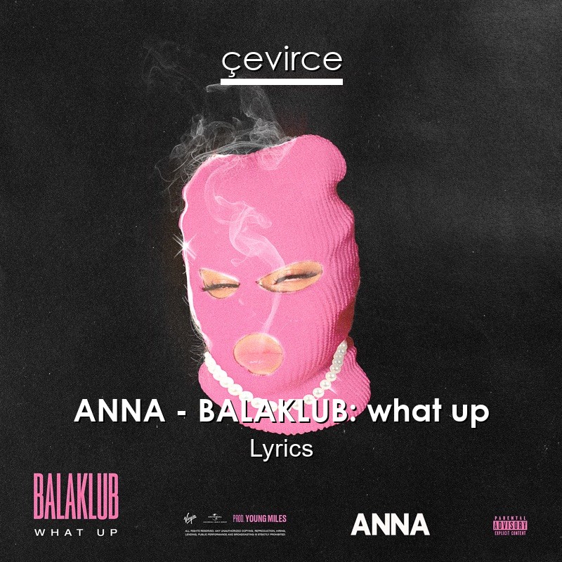ANNA – BALAKLUB: what up Lyrics