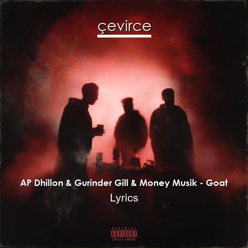 AP Dhillon & Gurinder Gill & Money Musik – Goat Lyrics