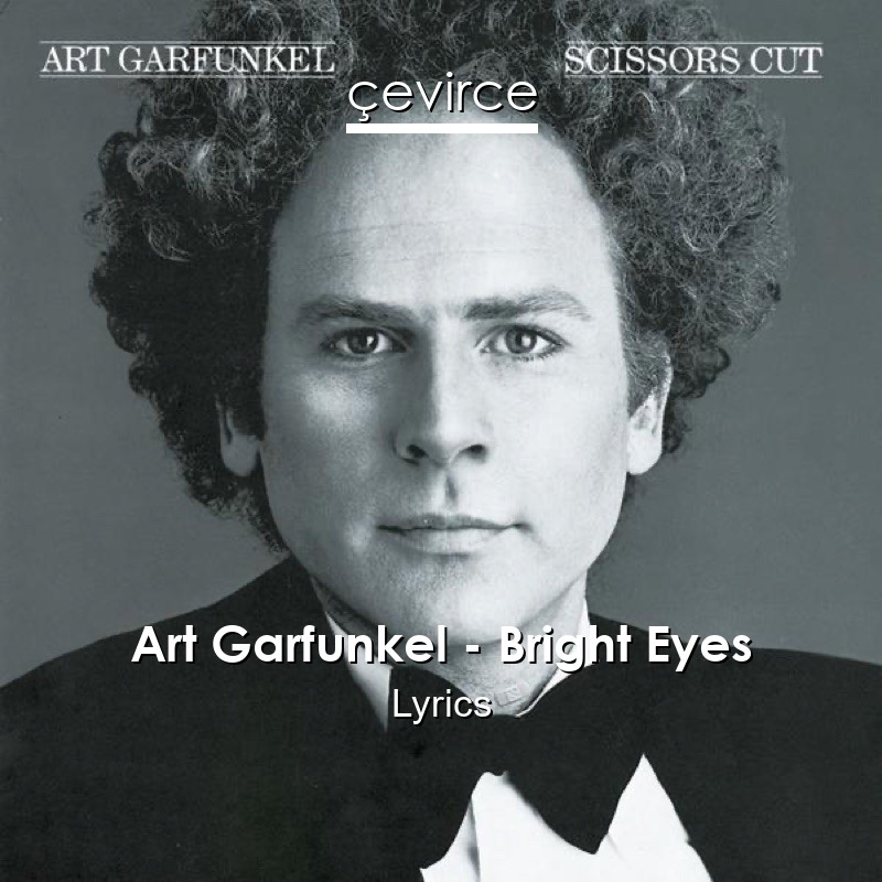 Art Garfunkel – Bright Eyes Lyrics