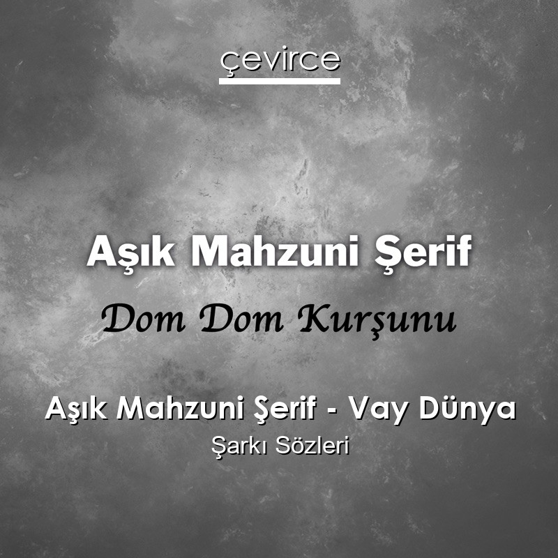 Aşık Mahzuni Şerif – Vay Dünya Şarkı Sözleri
