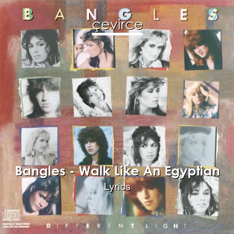 Bangles – Walk Like An Egyptian Lyrics