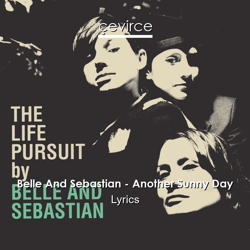 Belle And Sebastian – Another Sunny Day Lyrics