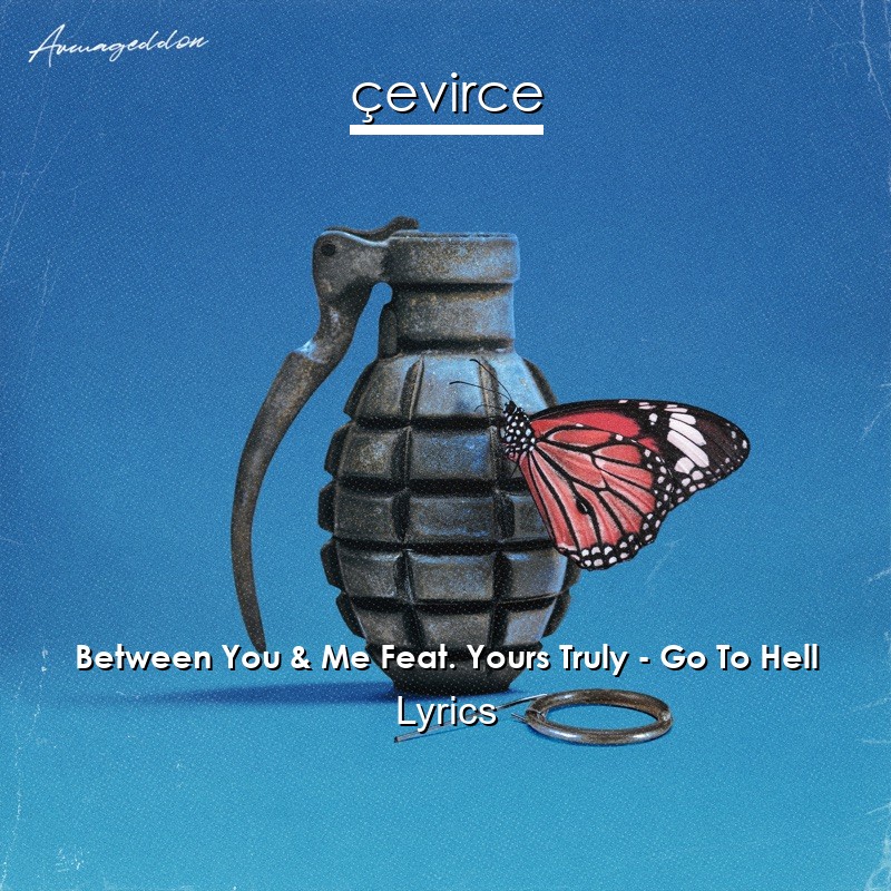 Between You & Me Feat. Yours Truly – Go To Hell Lyrics