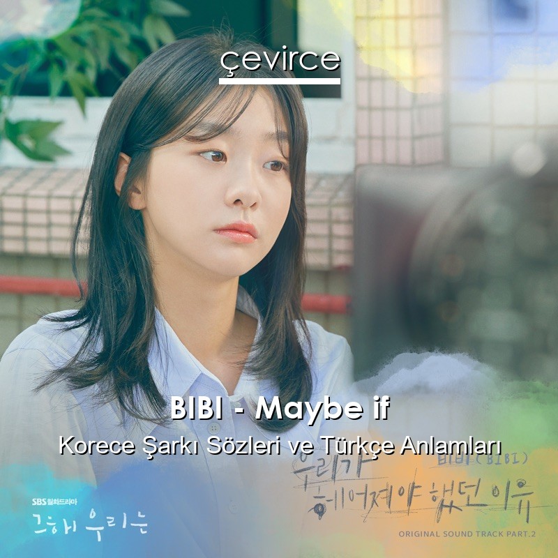 BIBI – Maybe if Korece Şarkı Sözleri Türkçe Anlamları
