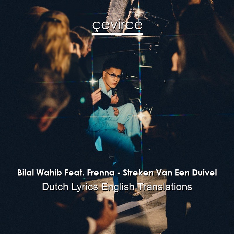 Bilal Wahib Feat. Frenna – Streken Van Een Duivel Dutch Lyrics English Translations