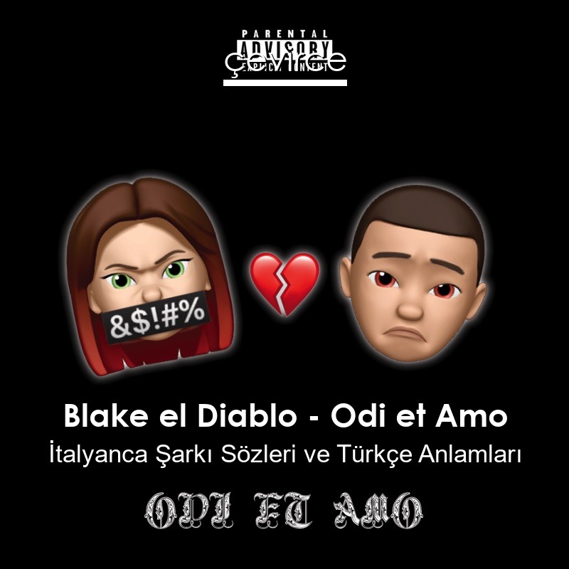 Blake el Diablo – Odi et Amo İtalyanca Şarkı Sözleri Türkçe Anlamları