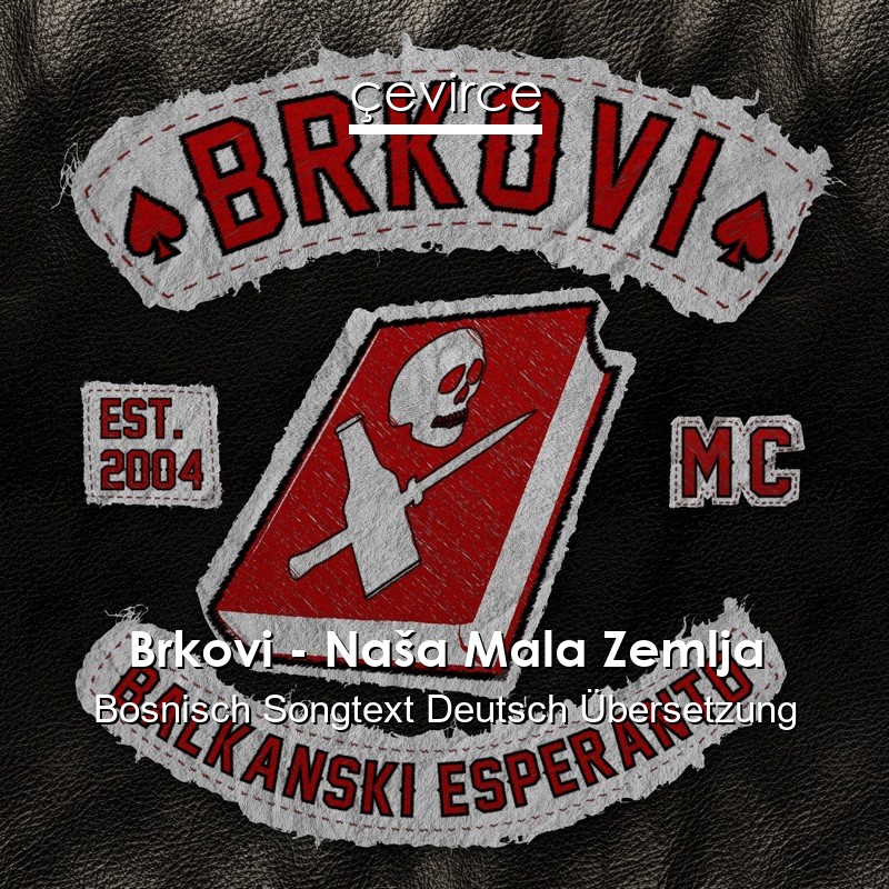Brkovi – Naša Mala Zemlja Bosnisch Songtext Deutsch Übersetzung