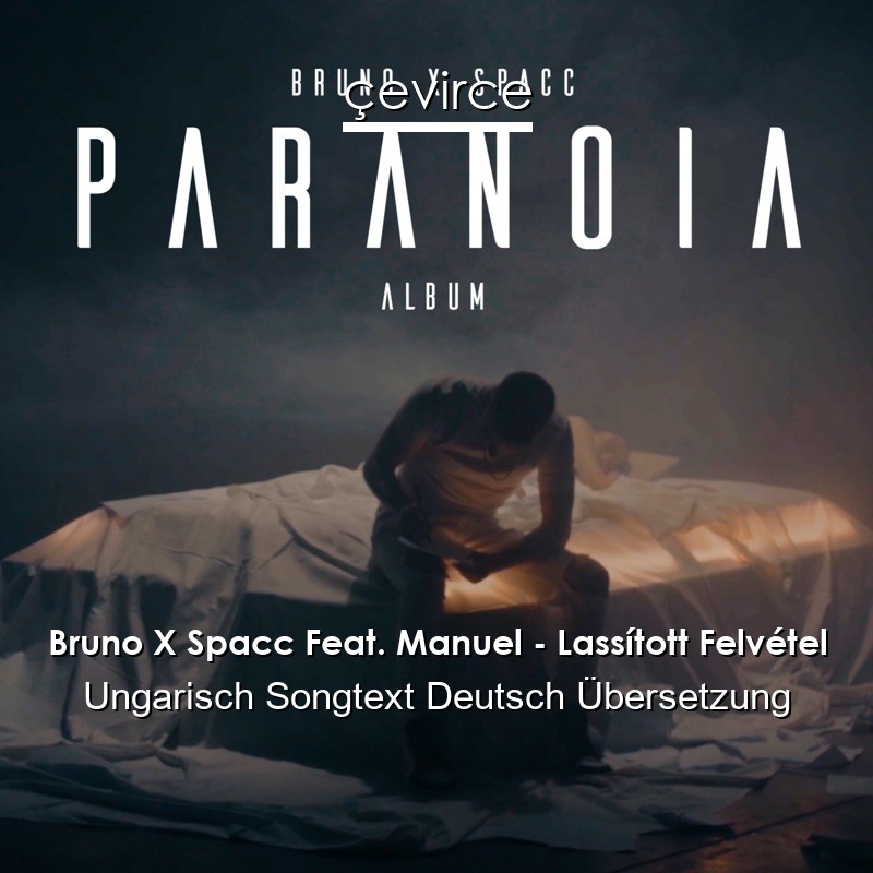 Bruno X Spacc Feat. Manuel – Lassított Felvétel Ungarisch Songtext Deutsch Übersetzung