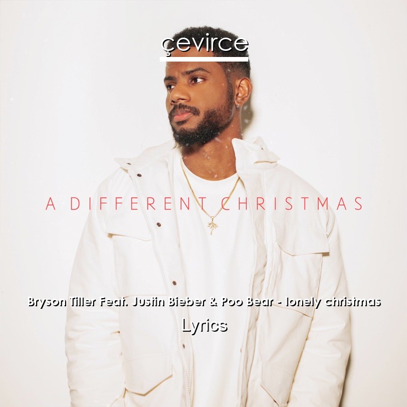 Bryson Tiller Feat. Justin Bieber & Poo Bear – lonely christmas Lyrics