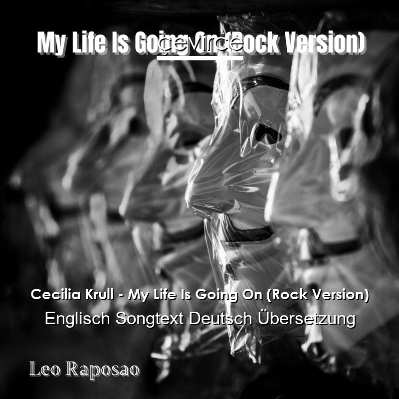 Cecilia Krull – My Life Is Going On (Rock Version) Englisch Songtext Deutsch Übersetzung
